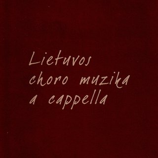 Lietuvos choro muzika a cappella: 1990–2008
