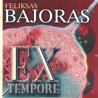 Feliksas Bajoras. Ex Tempore