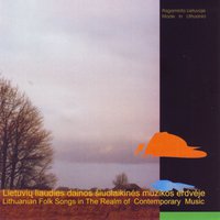 Lithuanian Folk Songs in the Realm of Contemporary Music