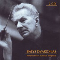 Balys Dvarionas. Composer, Pianist, Conductor