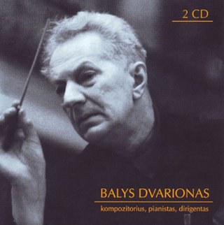 Balys Dvarionas. Kompozitorius, pianistas, dirigentas