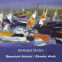 Remigijus Šileika. Chamber Works