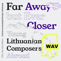 Far Away but Ever Closer: Young Lithuanian Composers Abroad (Digital)