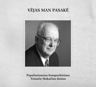 Vėjas man pasakė - populiariausios kompozitoriaus Teisučio Makačino dainos