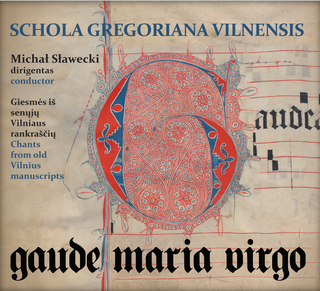 Gaude Maria Virgo.  Chants from old Vilnius manuscripts