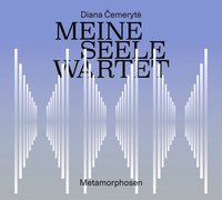 MEINE SEELE WARTET Metamorphosen