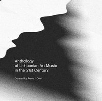 Anthology of Lithuanian Art Music in the 21st Century